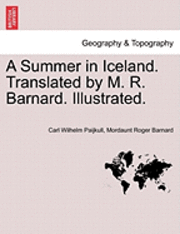 bokomslag A Summer in Iceland. Translated by M. R. Barnard. Illustrated.