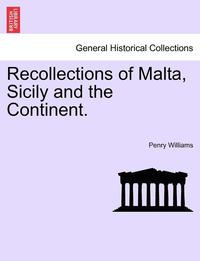 bokomslag Recollections of Malta, Sicily and the Continent.