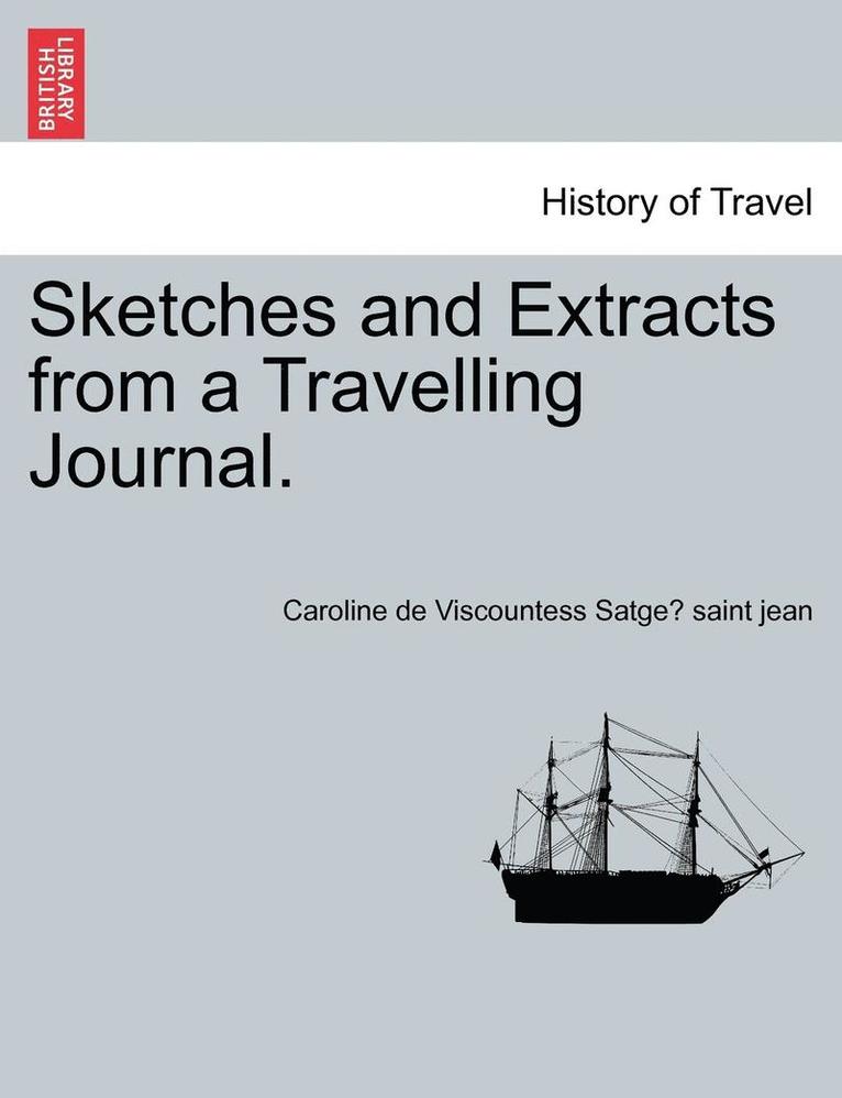 Sketches and Extracts from a Travelling Journal. 1