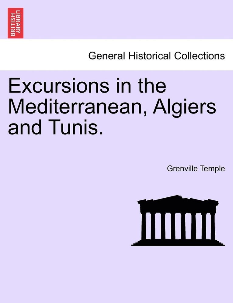 Excursions in the Mediterranean, Algiers and Tunis. 1