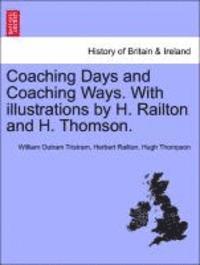 bokomslag Coaching Days and Coaching Ways. with Illustrations by H. Railton and H. Thomson.