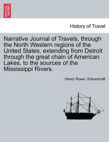 bokomslag Narrative Journal of Travels, Through the North Western Regions of the United States, Extending from Detroit Through the Great Chain of American Lakes