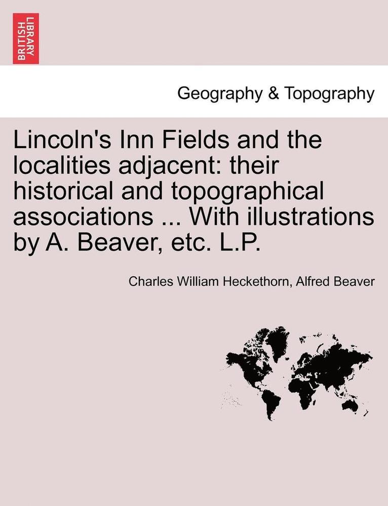 Charles William Heckethorn, Alfred Beaver - Lincoln's Inn Fields and the Localities Adjacent, Häftad
