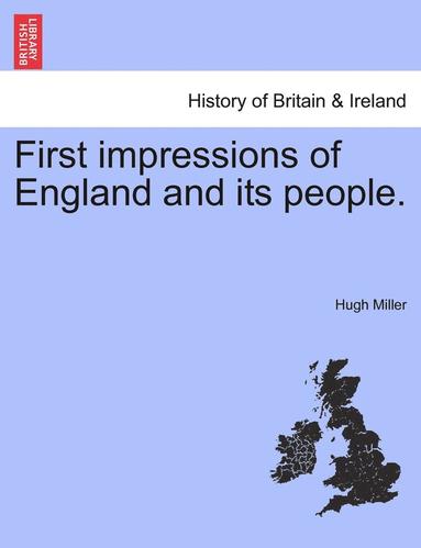 Hugh Miller - First Impressions of England and Its People., Häftad