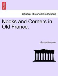 bokomslag Nooks and Corners in Old France.