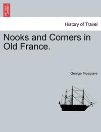 bokomslag Nooks and Corners in Old France.