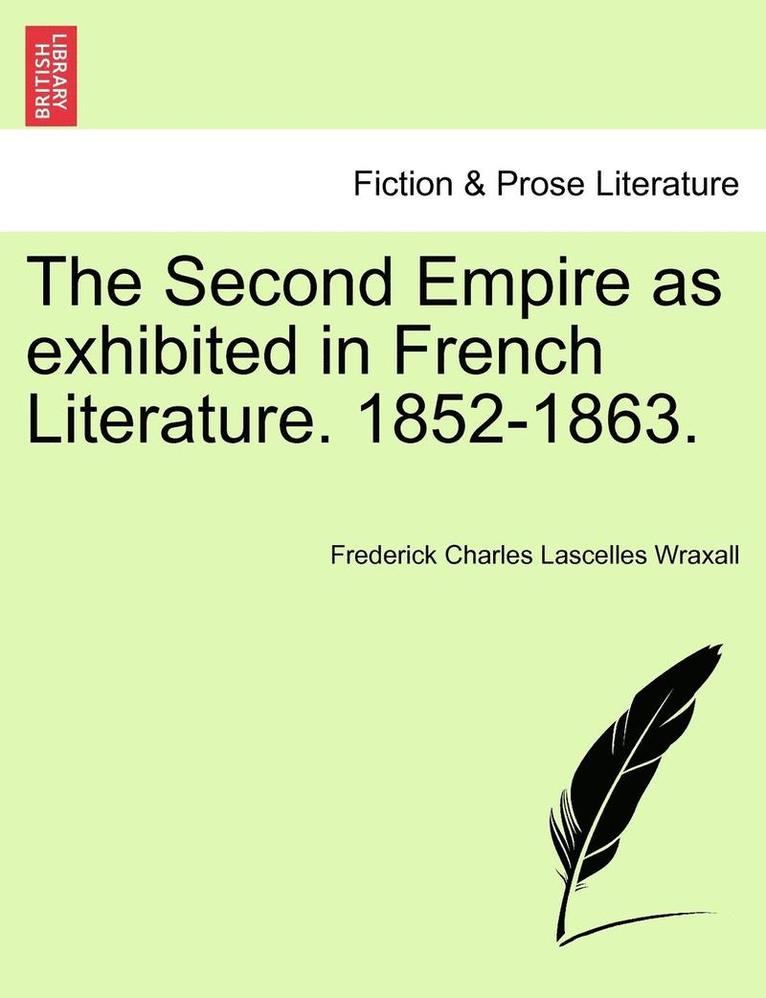The Second Empire as Exhibited in French Literature. 1852-1863. 1
