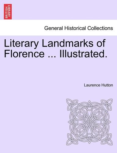 bokomslag Literary Landmarks of Florence ... Illustrated.