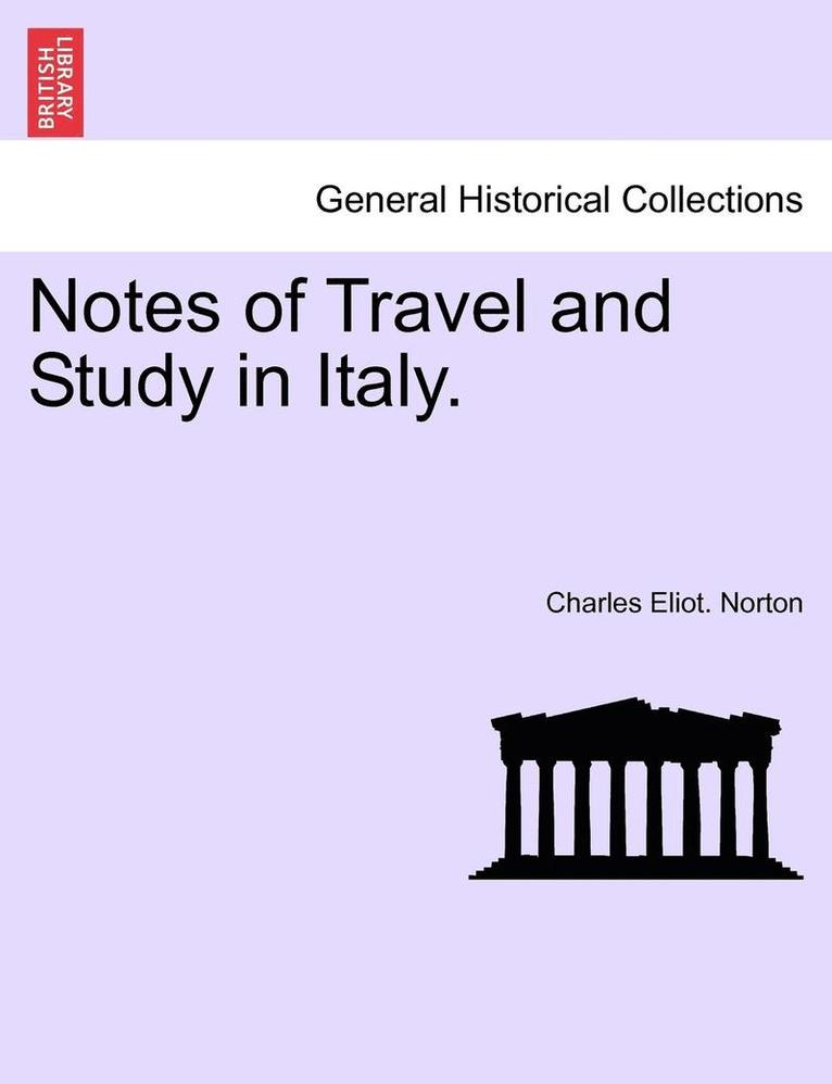 Notes of Travel and Study in Italy.