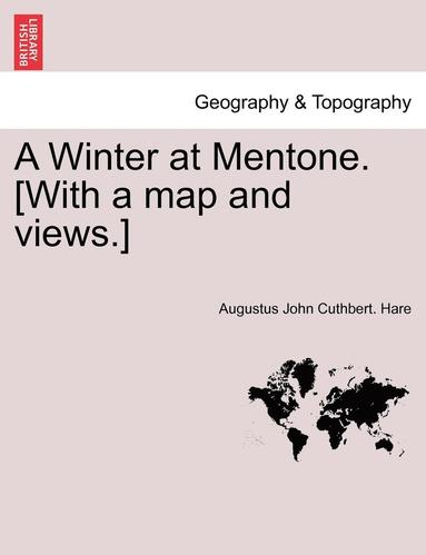 bokomslag A Winter at Mentone. [With a Map and Views.]