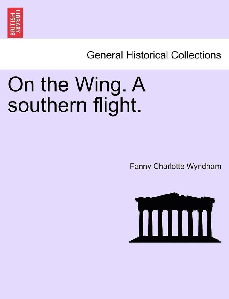 On the Wing. a Southern Flight. 1