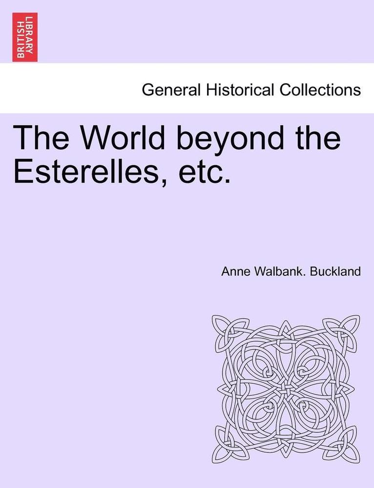 The World Beyond the Esterelles, Etc. 1