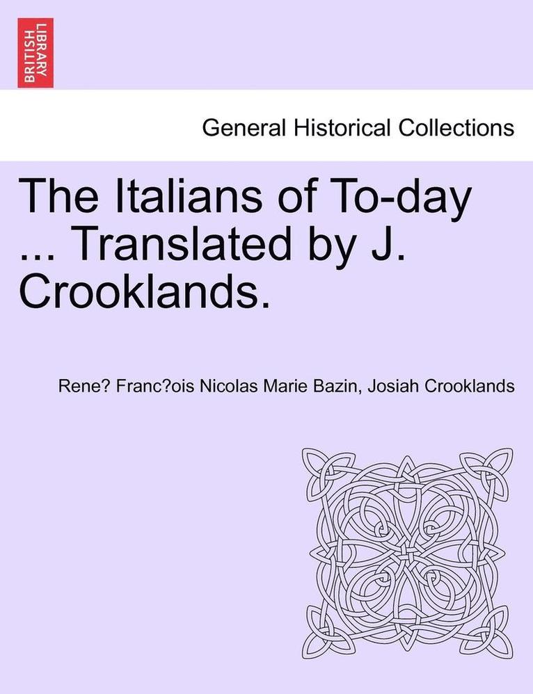 The Italians of To-Day ... Translated by J. Crooklands. 1