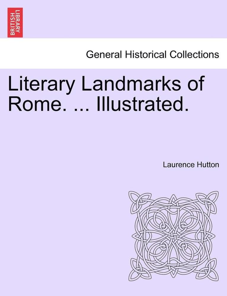 Laurence Hutton - Literary Landmarks of Rome. ... Illustrated., Häftad