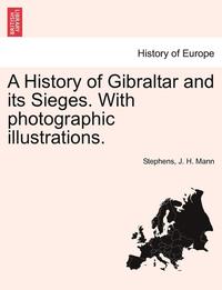 bokomslag A History of Gibraltar and Its Sieges. with Photographic Illustrations.