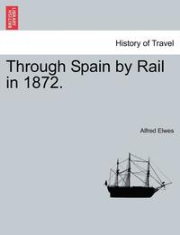 bokomslag Through Spain by Rail in 1872.