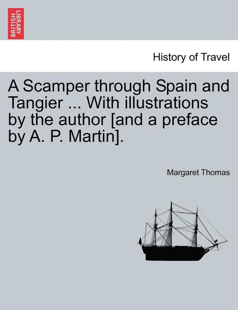 Margaret Thomas - Scamper Through Spain and Tangier ... with Illustrations by the Author [and a Preface by A. P. Martin]., Häftad