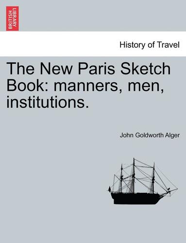 bokomslag The New Paris Sketch Book: Manners, Men, Institutions.