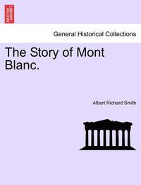 bokomslag The Story of Mont Blanc.