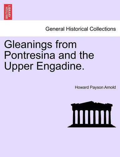 bokomslag Gleanings from Pontresina and the Upper Engadine.