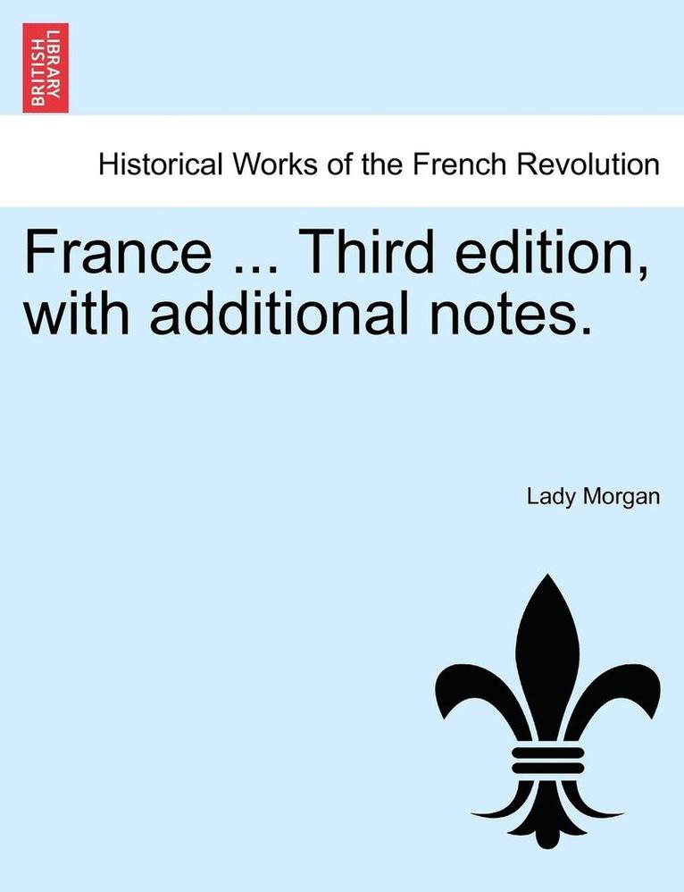 France ... Third Edition, with Additional Notes. 1