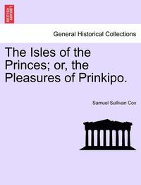 bokomslag The Isles of the Princes; Or, the Pleasures of Prinkipo.