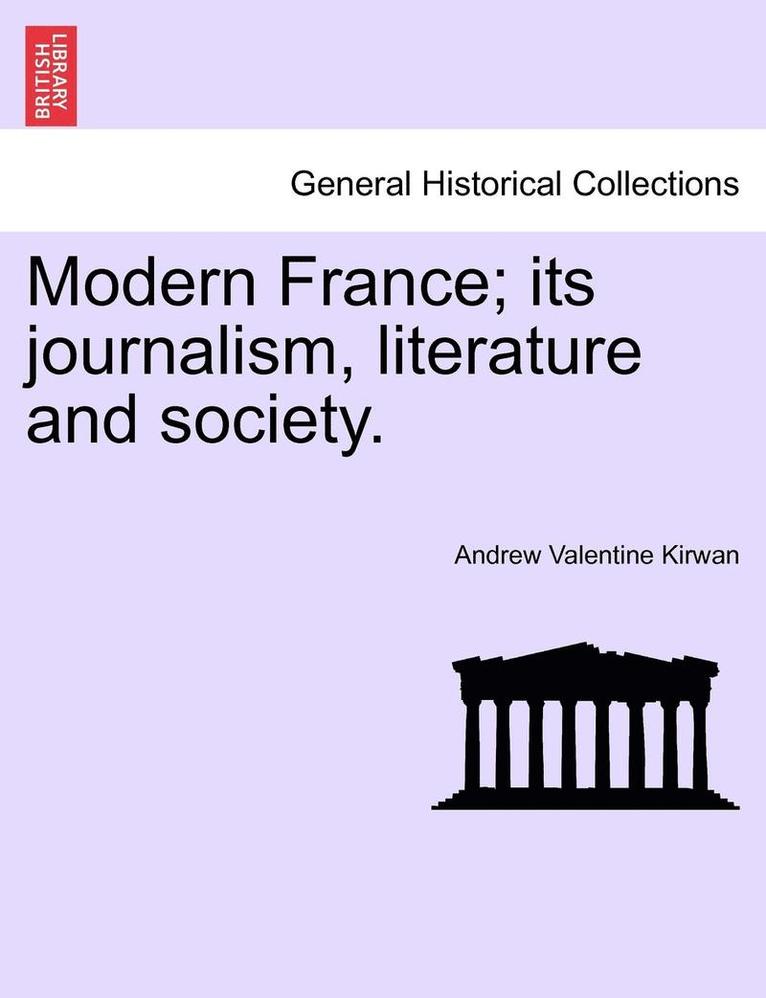Modern France; Its Journalism, Literature and Society. 1