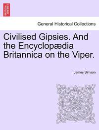 bokomslag Civilised Gipsies. and the Encyclopædia Britannica on the Viper.