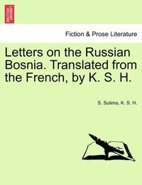 bokomslag Letters on the Russian Bosnia. Translated from the French, by K. S. H.