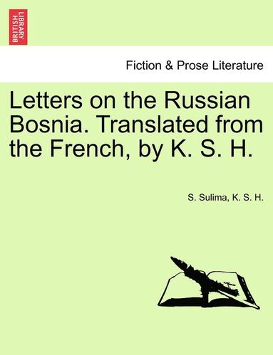 bokomslag Letters on the Russian Bosnia. Translated from the French, by K. S. H.