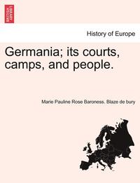 bokomslag Germania; Its Courts, Camps, and People.
