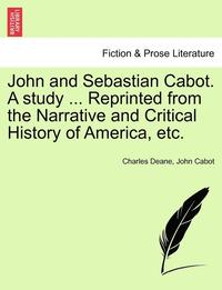 bokomslag John and Sebastian Cabot. a Study ... Reprinted from the Narrative and Critical History of America, Etc.