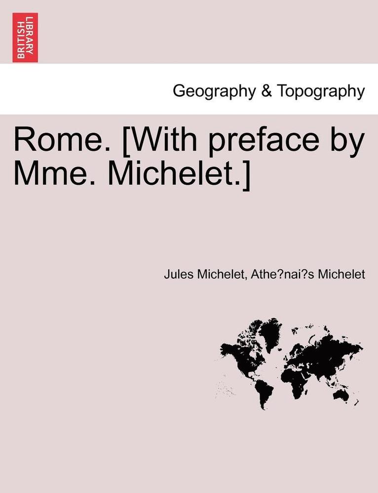 Rome. [With Preface by Mme. Michelet.] 1