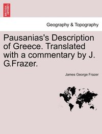 bokomslag Pausanias's Description of Greece. Translated with a commentary by J. G.Frazer.