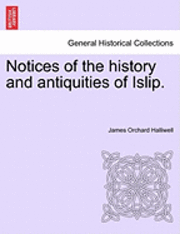 bokomslag Notices of the History and Antiquities of Islip.