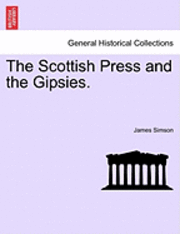 James Simson - Scottish Press and the Gipsies., Häftad