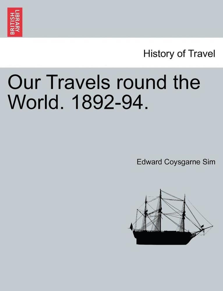 Our Travels Round the World. 1892-94. 1