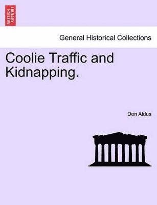 Coolie Traffic and Kidnapping. 1