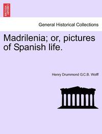 bokomslag Madrilenia; Or, Pictures of Spanish Life.