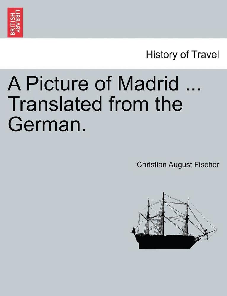 A Picture of Madrid ... Translated from the German. 1