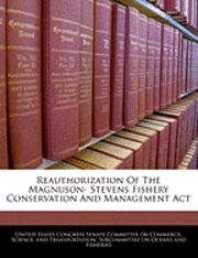 bokomslag Reauthorization of the Magnuson- Stevens Fishery Conservation and Management ACT