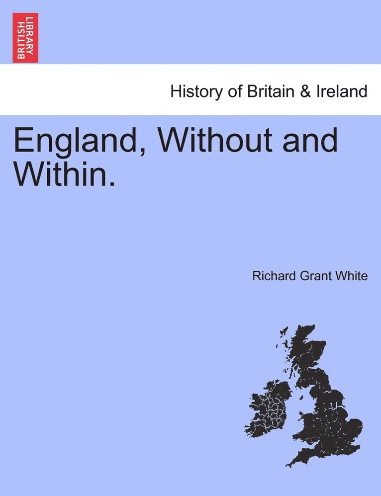 Richard Grant White - England, Without and Within., Häftad