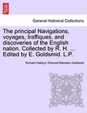 Richard Hakluyt, Edmund Marsden Goldsmid - The Principal Navigations, Voyages, Traffiques, and Discoveries of the English Nation. Collected by R. H. ... Edited by E. Goldsmid. L.P., Häftad