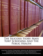 bokomslag The Silicosis Story: Mass Tort Screening and the Public Health