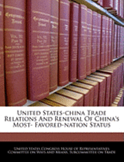 bokomslag United States-China Trade Relations and Renewal of China's Most- Favored-Nation Status