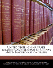 United States-China Trade Relations and Renewal of China's Most- Favored-Nation Status 1