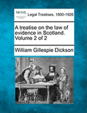 bokomslag A treatise on the law of evidence in Scotland. Volume 2 of 2
