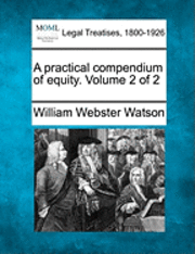 bokomslag practical compendium of equity. Volume 2 of 2
