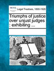 bokomslag Triumphs of Justice Over Unjust Judges
