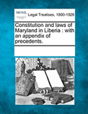 Constitution and Laws of Maryland in Liberia 1